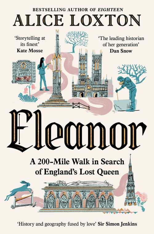 Eleanor (A 200-Mile Walk in Search of England's Lost Queen) - 9781035076956 by Alice Loxton, 9781035076956