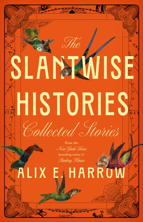 The Slantwise Histories (Collected Stories) by Alix E. Harrow, 9781250345363