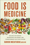 Food Is Medicine (Healing Our Bodies, Nourishing Our Minds, and Transforming Our Food System) by Dariush Mozaffarian, MD, DrPH, 9781250394286