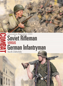 Soviet Rifleman vs German Infantryman (Operation Bagration 1944) by Jacek Zabielski, Raffaele Ruggeri, 9781472871879