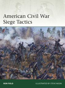 American Civil War Siege Tactics by Ron Field, Steve Noon, 9781472873583