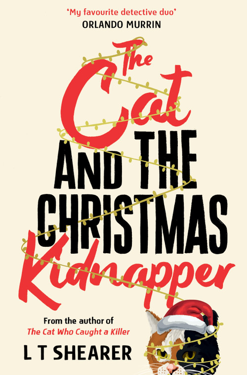 The Cat and the Christmas Kidnapper - 9781035043866 by L T Shearer
