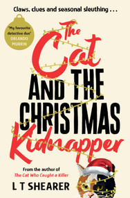 The Cat and the Christmas Kidnapper - 9781035043866 by L T Shearer