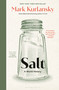Salt (A World History) - 9781639738625 by Mark Kurlansky