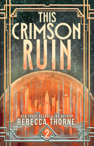 This Crimson Ruin by Rebecca Thorne, 9781250422033