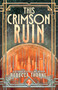 This Crimson Ruin by Rebecca Thorne, 9781250422033