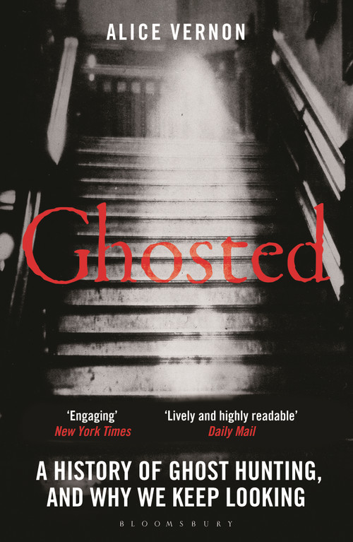 Ghosted (A History of Ghost Hunting, and Why We Keep Looking) - 9781399418713 by Alice Vernon, 9781399418713