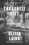 The Lonely City (Adventures in the Art of Being Alone (10th Anniversary Deluxe Edition)) by Olivia Laing, 9781250460943