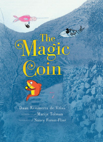 The Magic Coin by Daan Remmerts de Vries, Marije Tolman, Nancy Forest-Flier, 9781646147366