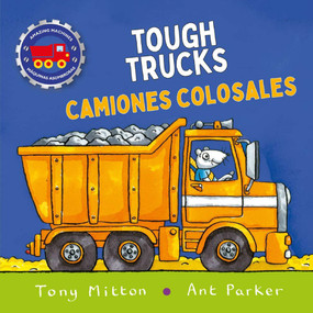 Amazing Machines Tough Trucks / Camiones Duros by Tony Mitton, Ant Parker, 9780753481899