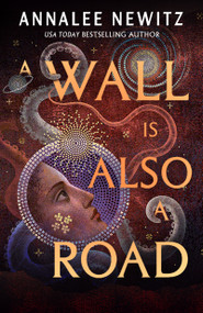 A Wall Is Also a Road by Annalee Newitz, 9781250228031