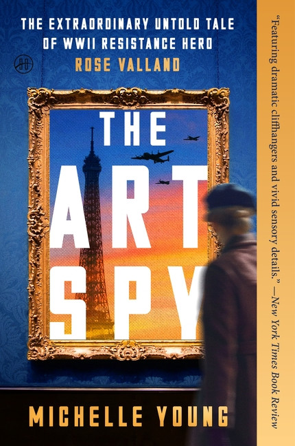 The Art Spy (The Extraordinary Untold Tale of WWII Resistance Hero Rose Valland) - 9780063295902 by Michelle Young