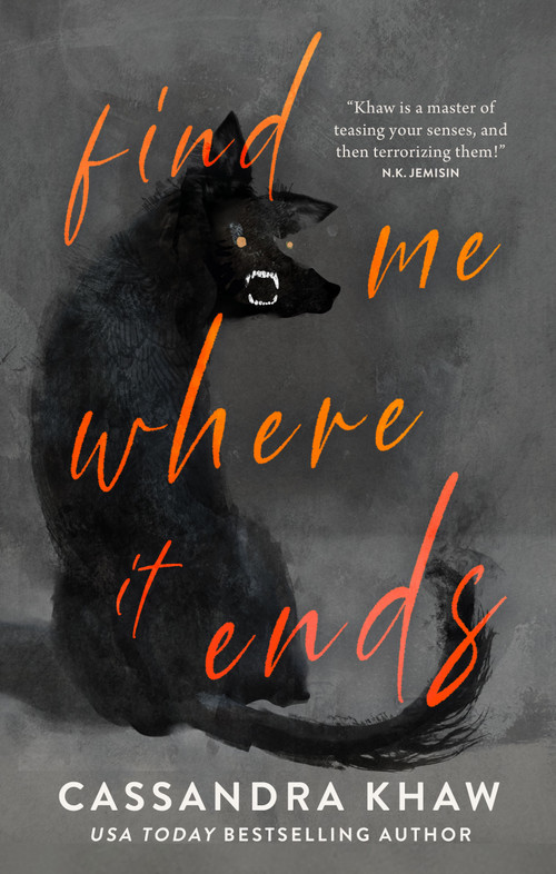 Find Me Where It Ends by Cassandra Khaw, 9781250877895