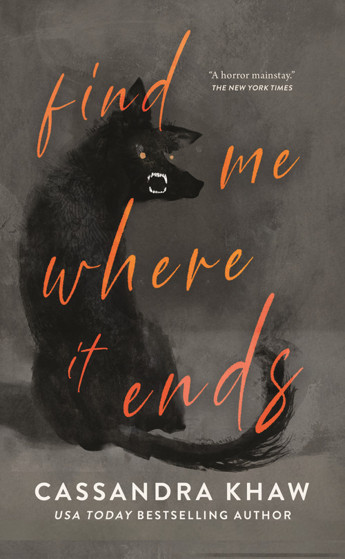 Find Me Where It Ends by Cassandra Khaw, 9781250877895