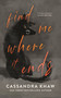 Find Me Where It Ends by Cassandra Khaw, 9781250877895
