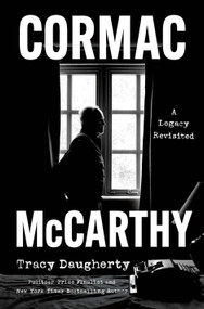 Cormac McCarthy (A Legacy Revisited) by Tracy Daugherty, 9781250348722