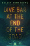 Dive Bar at the End of the Road (A Novel) by Kelley Armstrong, 9781250360595
