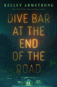 Dive Bar at the End of the Road (A Novel) by Kelley Armstrong, 9781250360595