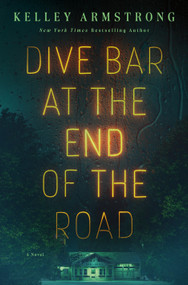 Dive Bar at the End of the Road (A Novel) by Kelley Armstrong, 9781250360595