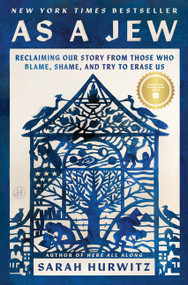As a Jew (Reclaiming Our Story from Those Who Blame, Shame, and Try to Erase Us) - 9780063374959 by Sarah Hurwitz