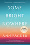 Some Bright Nowhere (A Novel) - 9780063421509 by Ann Packer
