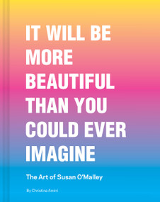 It Will Be More Beautiful Than You Could Ever Imagine (The Art of Susan O'Malley) by Christina Amini, 9781797230627