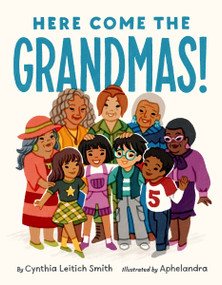 Here Come the Grandmas! by Cynthia Leitich Smith, Aphelandra, 9780063444461