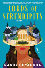 Lords of Serendipity (A Novel) by Randy Boyagoda, 9780063474857