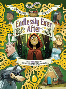 Endlessly Ever After: Endlessly Adventures (Pick YOUR Path to Countless Fairy Tale Endings!) - 9781797239118 by Laurel Snyder, Dan Santat