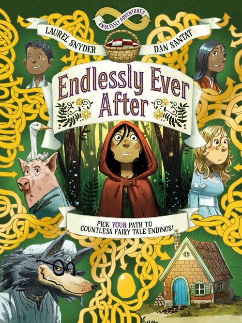 Endlessly Ever After: Endlessly Adventures (Pick YOUR Path to Countless Fairy Tale Endings!) - 9781797239118 by Laurel Snyder, Dan Santat