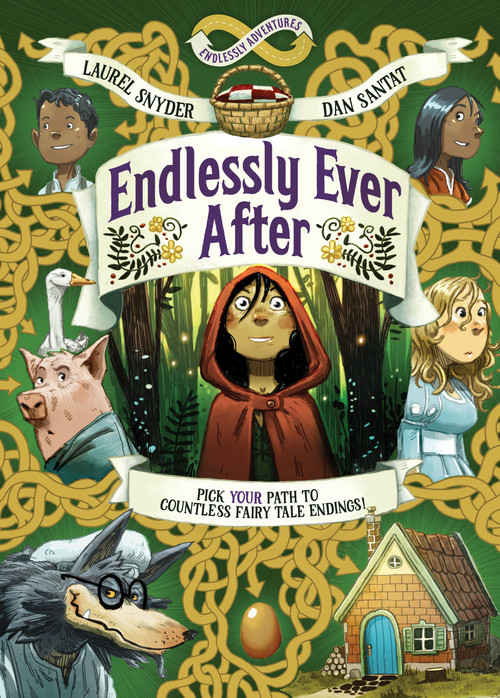 Endlessly Ever After: Endlessly Adventures (Pick YOUR Path to Countless Fairy Tale Endings!) - 9781797239118 by Laurel Snyder, Dan Santat, 9781797239118