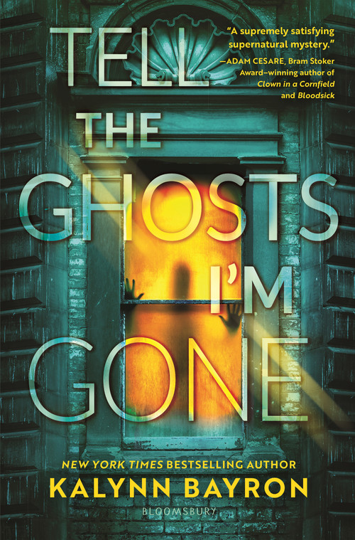 Tell the Ghosts I'm Gone by Kalynn Bayron, 9781547615896