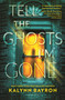 Tell the Ghosts I'm Gone by Kalynn Bayron, 9781547615896