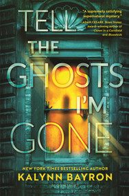 Tell the Ghosts I'm Gone by Kalynn Bayron, 9781547615896