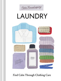 Petite Housekeeping: Laundry (Find Calm Through Clothing Care) by Sara Bir, 9781797241364