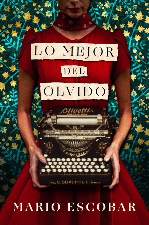 Lo mejor del olvido (The Grace of Oblivion (Spanish edition)) by Mario Escobar, 9780063476011