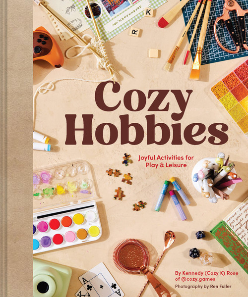 Cozy Hobbies (Joyful Activities for Play & Leisure) by Kennedy Rose, Ren Fuller, 9781797242200