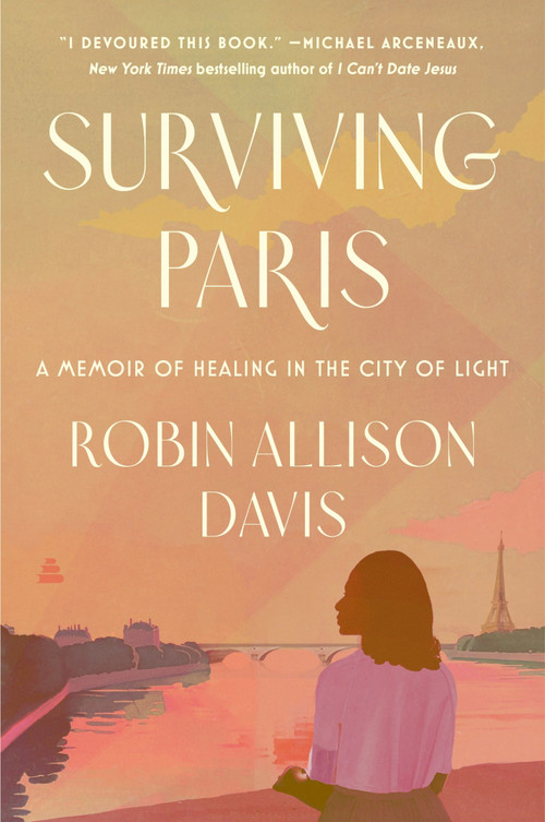 Surviving Paris (A Memoir of Healing in the City of Light) - 9780063353145 by Robin Allison Davis, 9780063353145