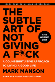The Subtle Art of Not Giving a F*ck, Revised and Updated Edition (A Counterintuitive Approach to Living a Good Life) by Mark Manson, 9780063513525