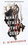 What Stalks the Deep - 9781250463647 by T. Kingfisher