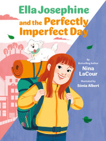 Ella Josephine and the Perfectly Imperfect Day (Book 3) - 9781797244808 by Nina LaCour, Sònia Albert, 9781797244808