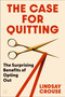 The Case for Quitting (The Surprising Benefits of Opting Out) by Lindsay Crouse, 9780063277571