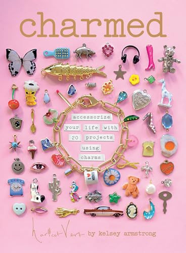 Charmed (Accessorize your life with 20 projects using charms) by Kelsey Armstrong, 9781837837984