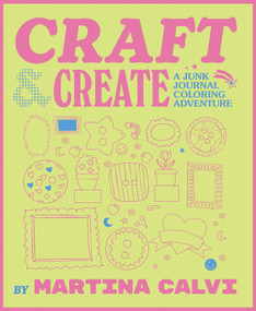 Craft & Create (A Junk Journaling Adventure) by Martina Calvi, 9781837838035