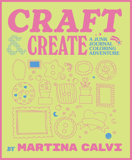 Craft & Create (A Junk Journaling Adventure) by Martina Calvi, 9781837838035