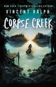 Corpse Creek (A Bleak Haven Novel) by Vincent Ralph, 9781250372185