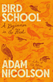 Bird School (A Beginner in the Wood) - 9781250448156 by Adam Nicolson, 9781250448156