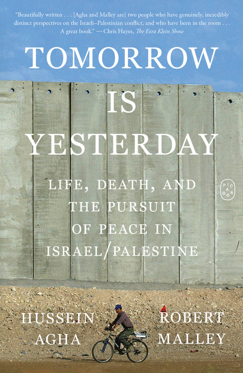 Tomorrow Is Yesterday (Life, Death, and the Pursuit of Peace in Israel/Palestine) - 9781250448774 by Hussein Agha, Robert Malley, 9781250448774