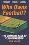 Who Owns Football? (The Changing Face of Club Ownership) - 9781399417150 by Nick Miller