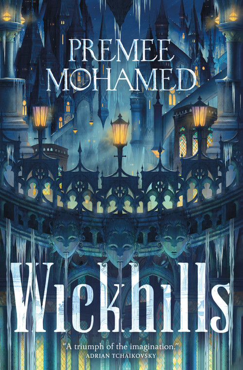 Wickhills by Premee Mohamed, 9781250378415